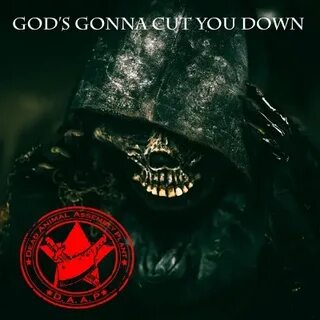 Gods gonna cut you down