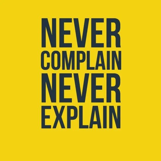 Never do перевод. Never complain never explain. Never complain never explain Автор. Never complain never explain перевод. Невер Эксплейн Невер комплейн.