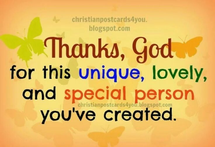 Thank you my god. Be grateful. Thanks to god. Dear god. Thank god for you.