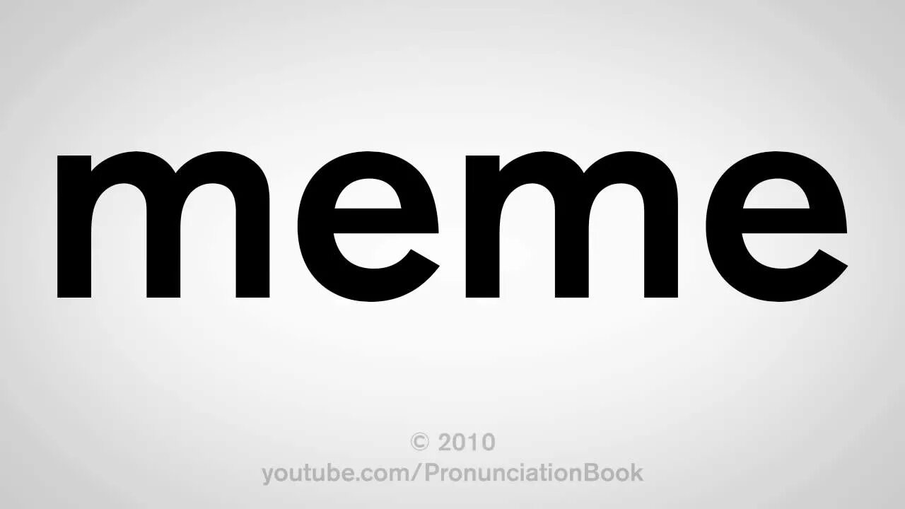 Meme words. Ютуб 2010. Youtube in 2010. Pronunciation meme. How to pronounce.