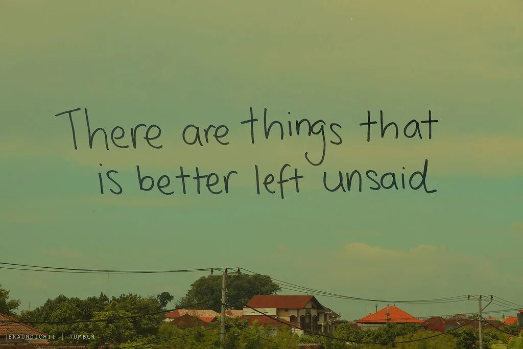 Left Unsaid. Unsaid. Good left good right