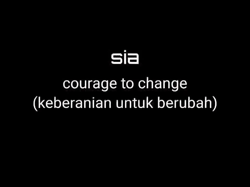 Sia Courage to change. Courage to change Sia текст. Sia Courage to change Ноты. Courage to change Sia перевод. Sia change