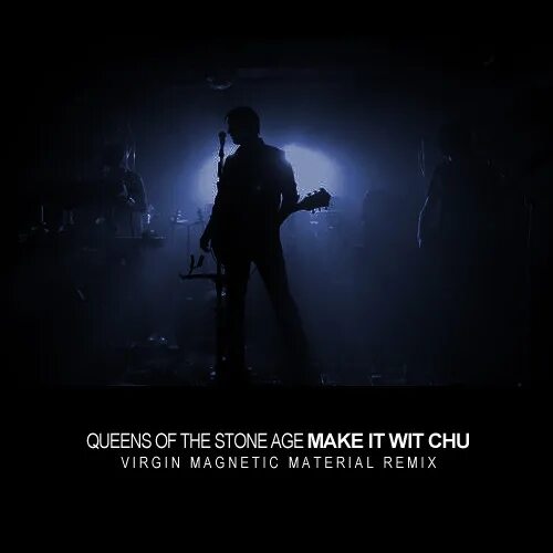 Make it wit. Queens of the stone age – make it wit chu (virgin magnetic material remix). queens of the stone age go with the flow.