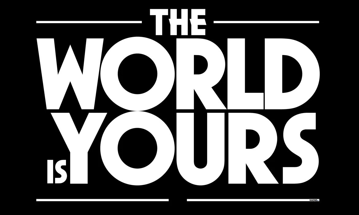 The world is us. The World is yours цитата. The World is yours дирижабль. The World is yours Wallpaper. THT World is yours.