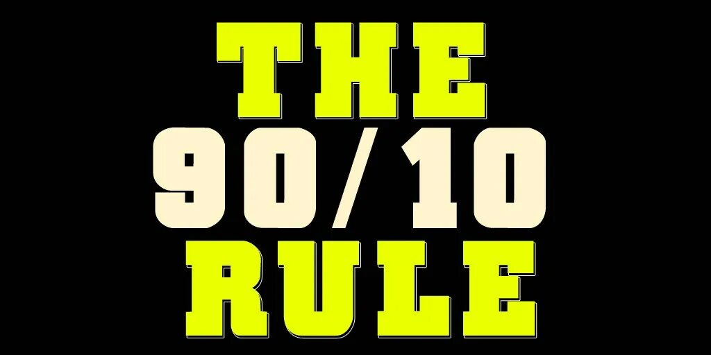 Правило 90/10. 90:(10*9):(9:9). Принцип 10 90. Картинки 90 10.