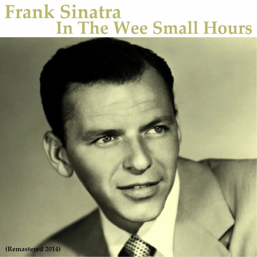 Frank Sinatra. Фрэнк Синатра лучшие. Фрэнк Синатра фото в молодости. Small hours