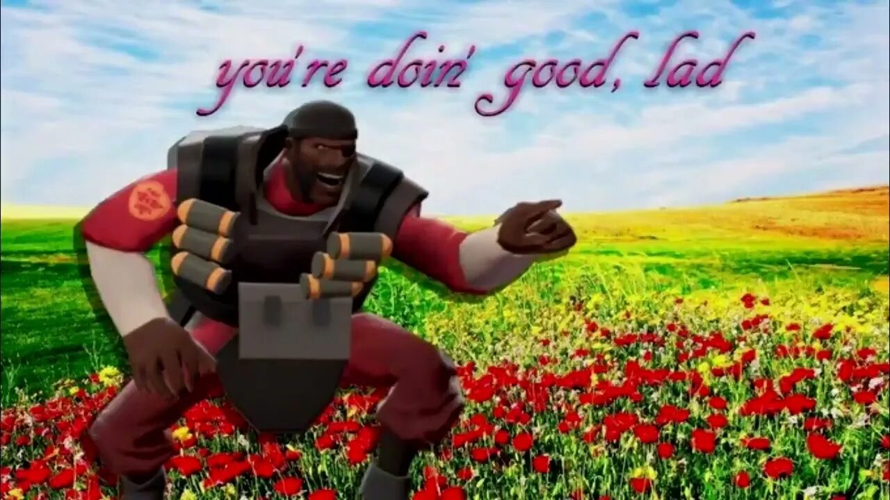 You are doing wonderful. Tf2 Demoman подсолнух. Demoman Sunflower tf2. С 8 марта Team Fortress 2. Демоман Мем.