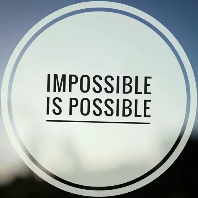 Possible Impossible. Impossible is possible. Картинка Impossible possible. Impossible i'm possible. Impossible possible