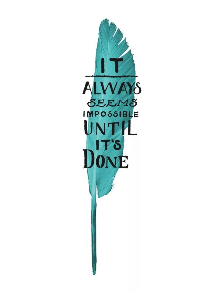 It is always interesting for. It always seems impossible until it&#039;s. it always seems impossible until it’s done. you can do it..