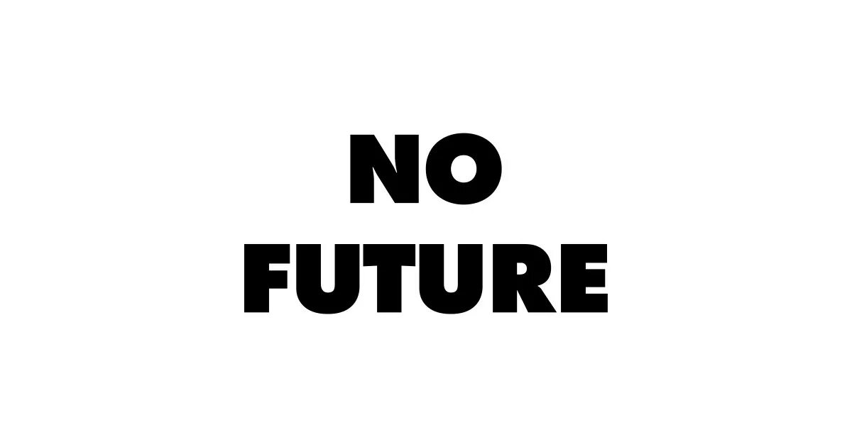 No Future. Future надпись. No Future надпись. Future надпись без фона. Without future