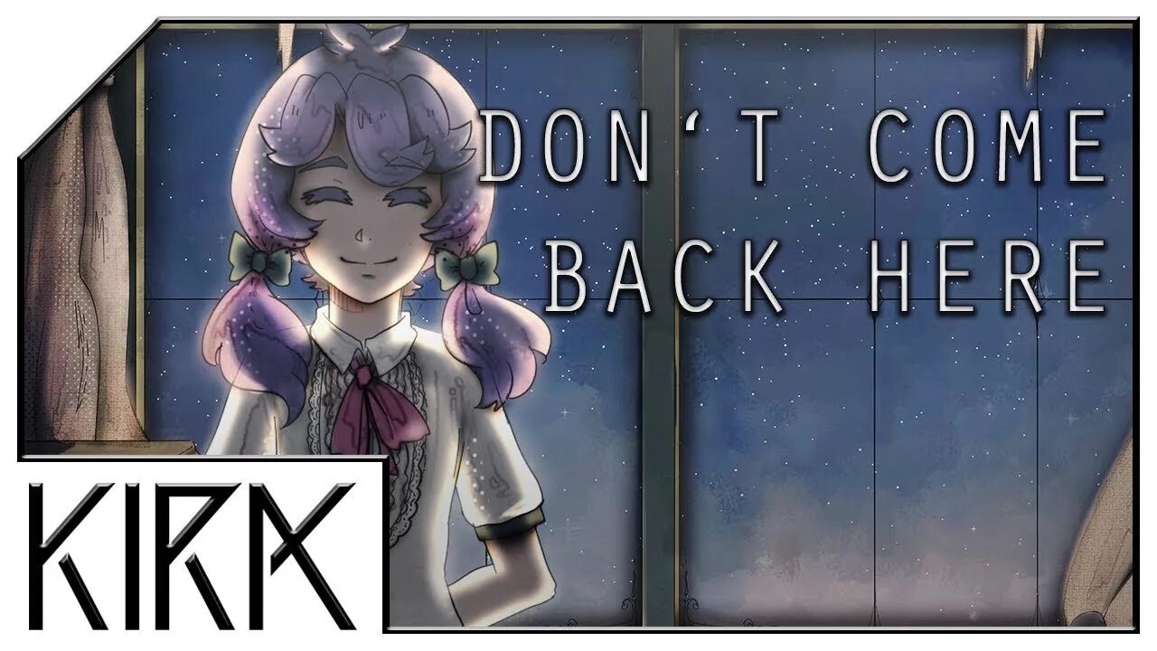 Dont here. Don't come back here Kira. Don t come.