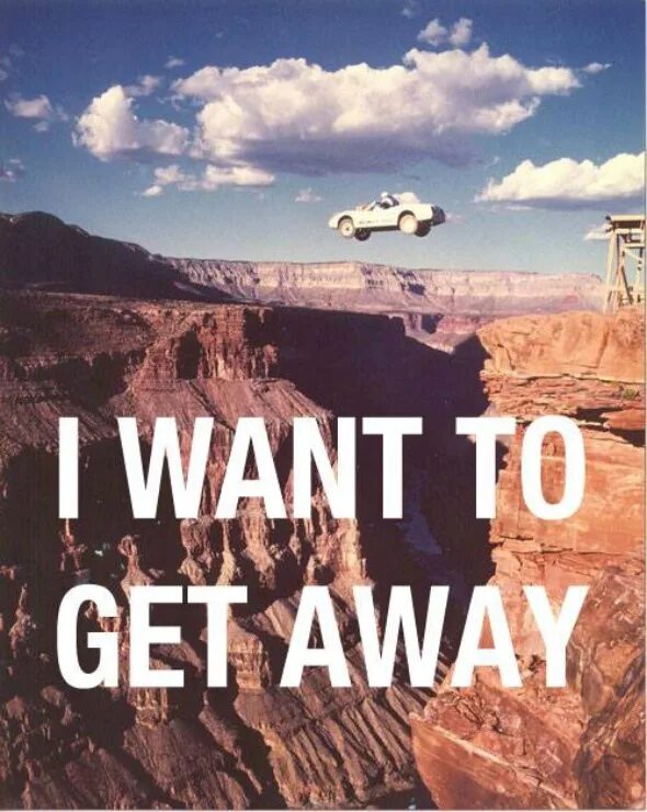 A want to get a way. Get away. Away, get away. Картинки away. I want to get away.