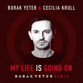 My life is going on burak yeter
