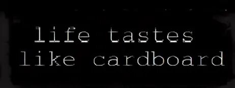 Do your life taste. Jon Life tastes like Cardboard Idle. Jon Life tastes like Cardboard.