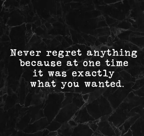 What that never do. Never regret anything because at one time it was exactly what you wanted перевести. never regret anything because at one time it was exactly what you wanted. never regret. never regret what you did if at that moment you were happy.