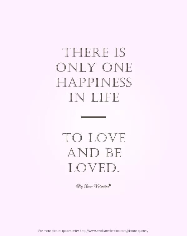 Be happy be loved. Quotes about love life. happiness quotes. quotes about happiness and love. quote about happy life.