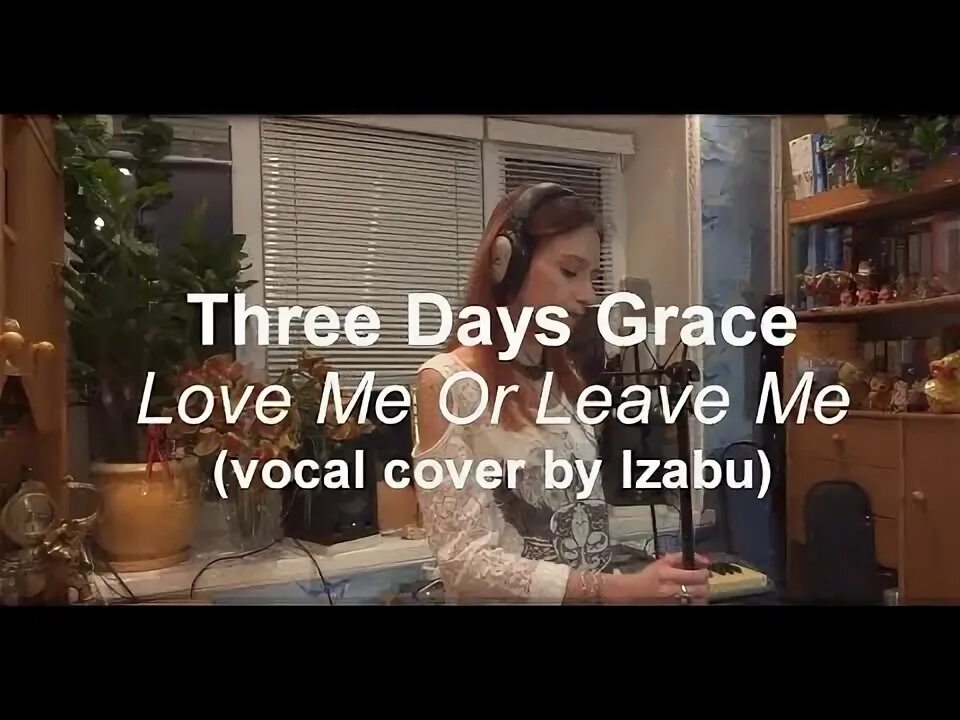 Love me or leave me кавер. Love me in three Days.