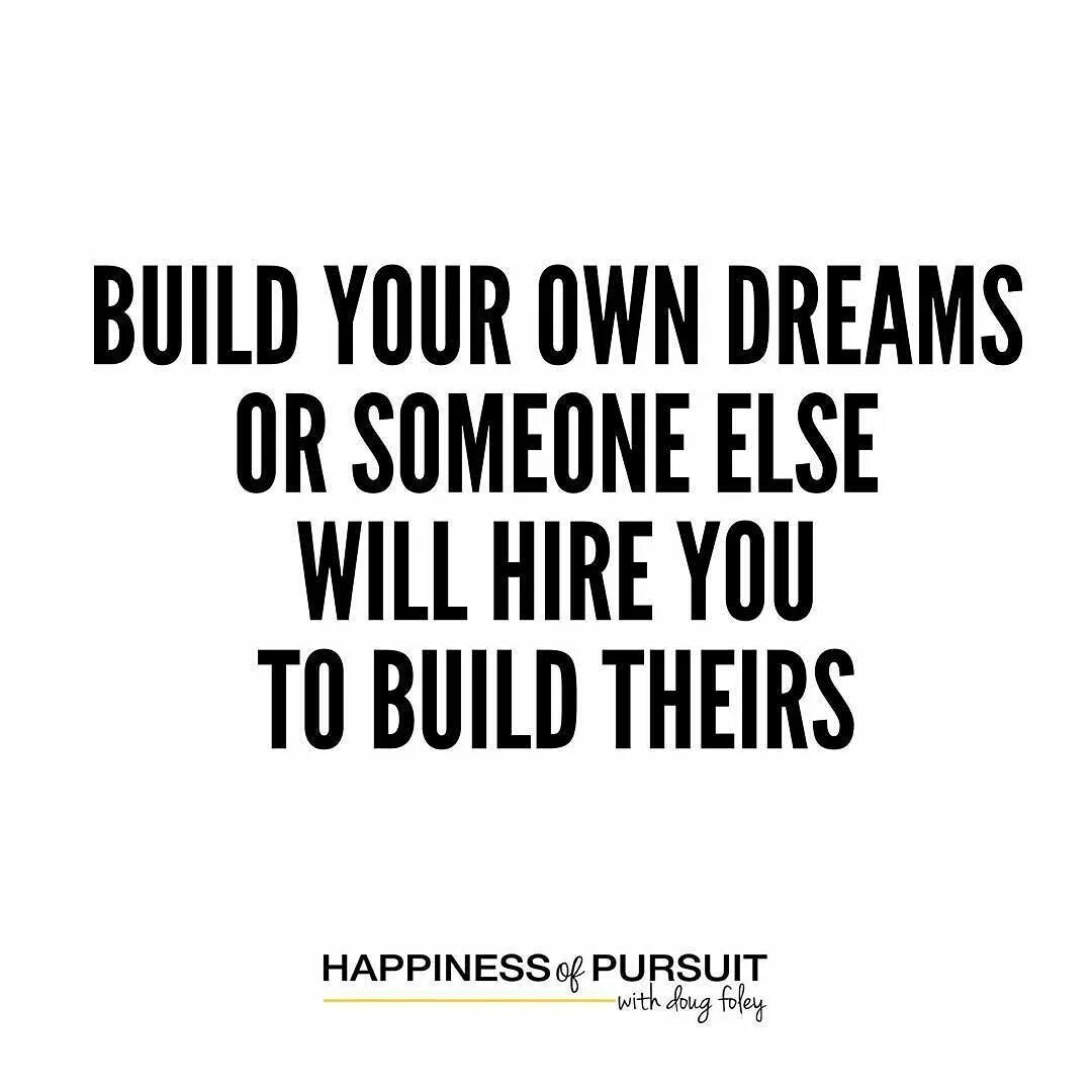 Thought you were someone else. Build your own dreams, or someone else will hire you to build theirs. build your dream перевод. auf instagram: &quot;build your own dreams, or someone else will hire you to build theirs - вопло. else will.