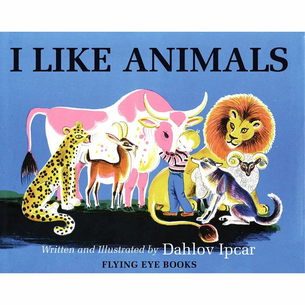 Do they like animals. Like animals. Лайк Энималс. Animals i like. Flying Eye books Издательство.