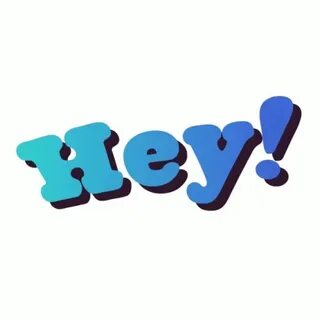 Hey hello
