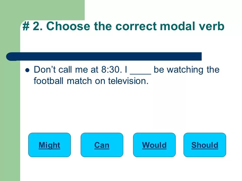 Call глагол 3. Choose the correct verb. Call модальный глагол. Correct modal verb. 1 Choose the correct modal verb.