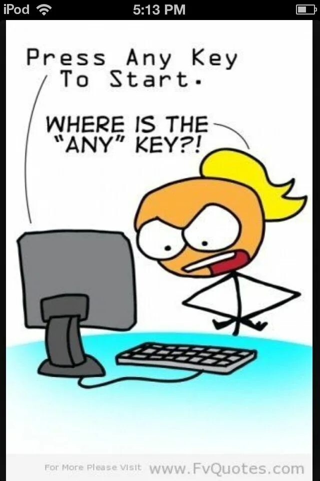 Any key. Press any key. press any key мем. computer jokes. press any key to start.