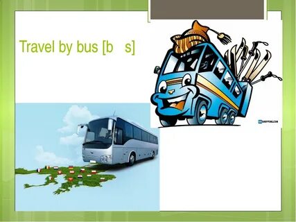 Write when you travelled by bus