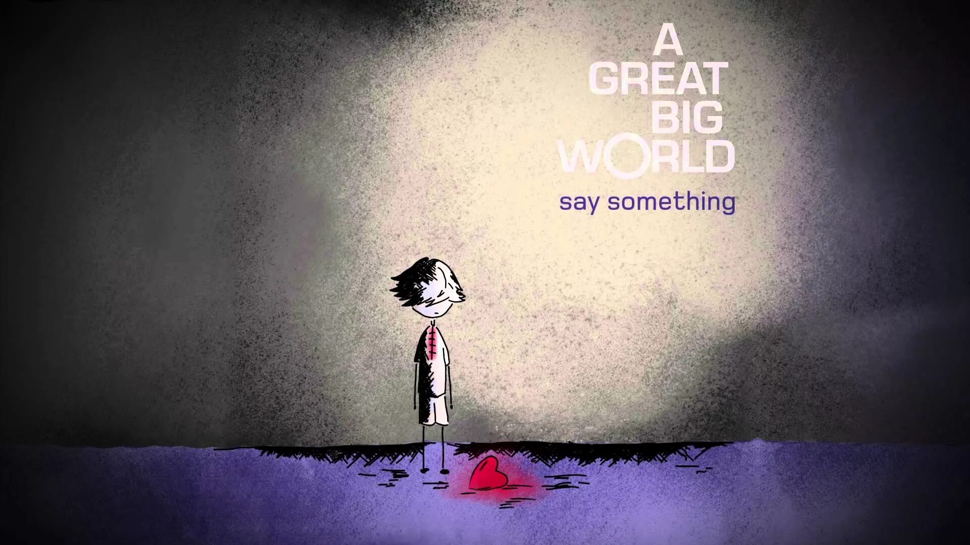 Say something loving. Say something!. Big World. Say something a great big World текст. A great big World.