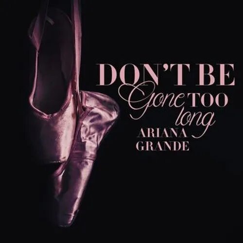 Be gone слушать. Chris Brown Ariana grande. Dont Love обложка. Ариана Гранде what doesn't Kill you. Картинки с too + long.