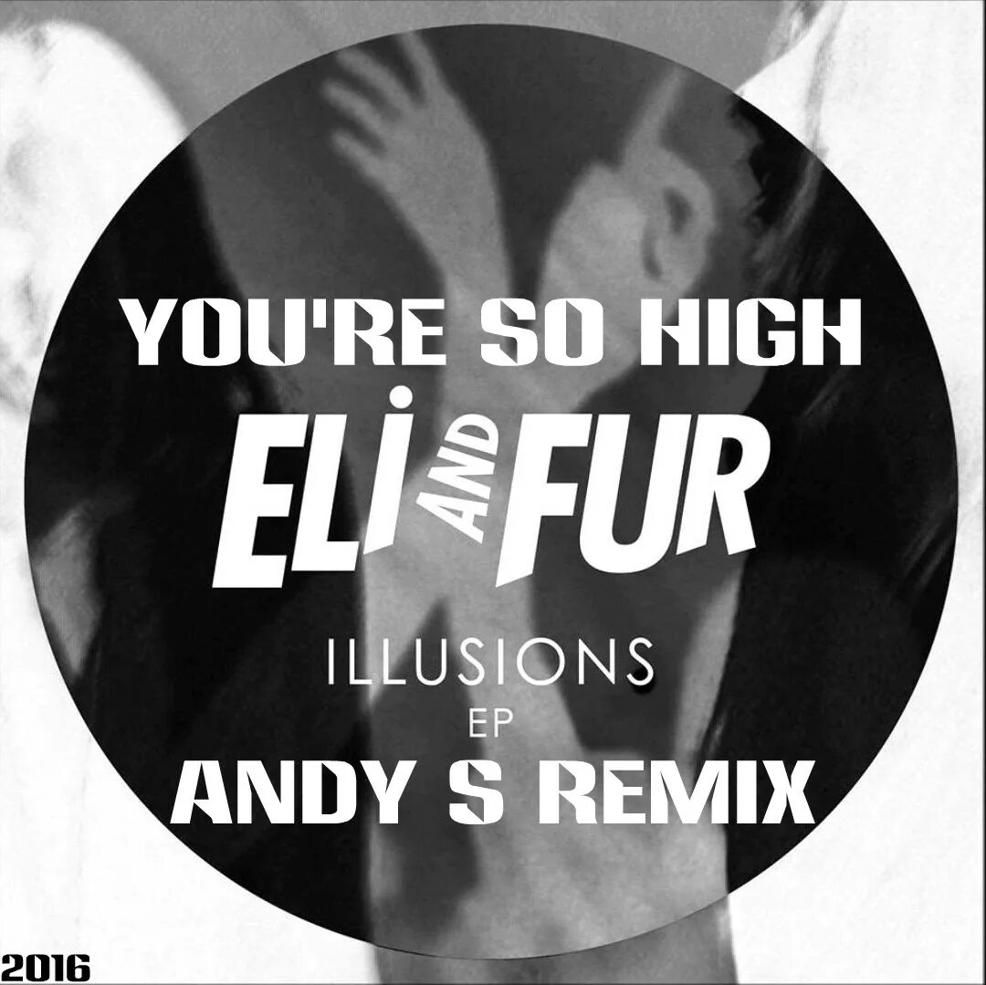 You re so high eli. Eli fur you're so High. Eli & fur треки. Eli fur Illusions. You're so High Original Mix Eli & fur.