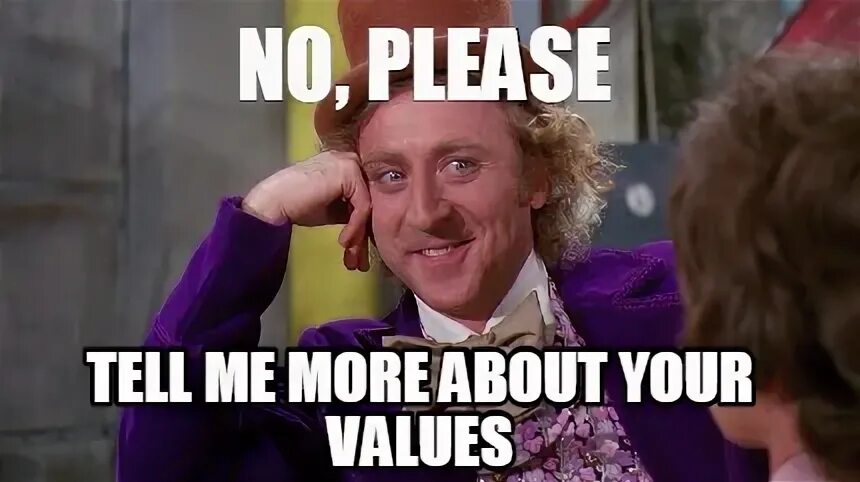 Better not tell her. Corporate values meme.