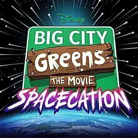 Big city greens movie spacecation