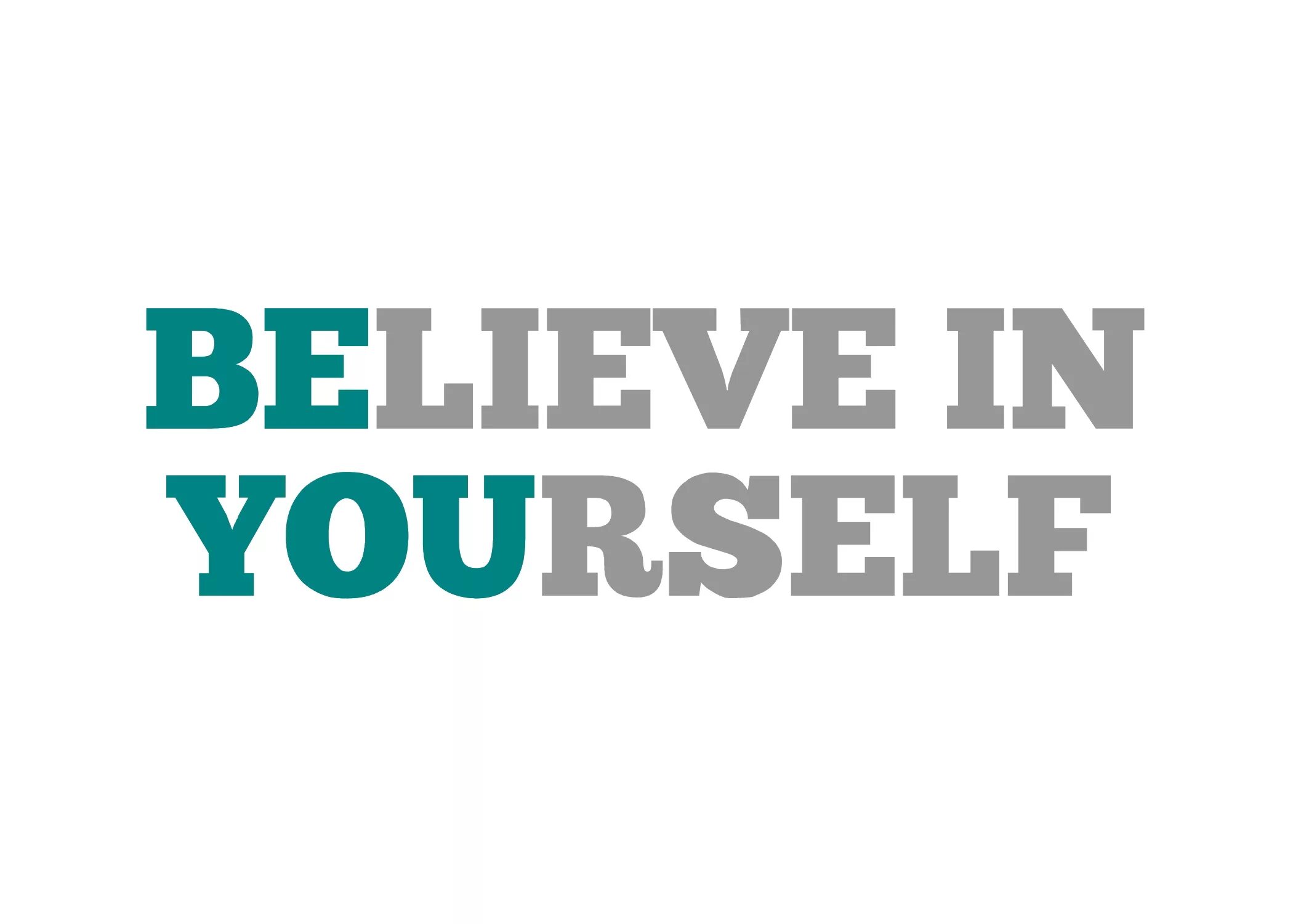 Believe in yourself. Картинка belive in yur Salf. Believe in yourself картинки. Обои believe in yourself. I believe you now