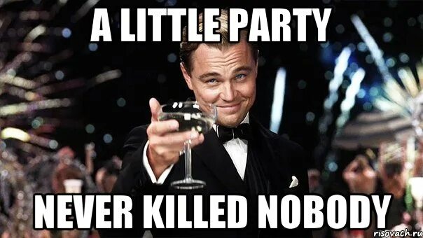 A little party великий гэтсби. A little party never killed nobody. Песня little party killed. Песня little party killed. Песня little party killed.