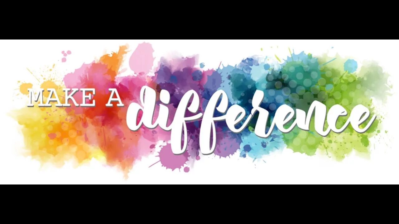 Make diff. Make a difference. let and make difference. to make a difference.