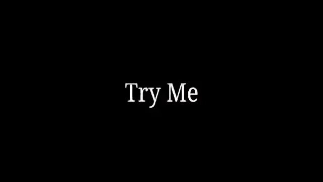 D me try