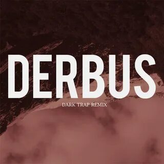 Derbus (Dark Trap Remix) - Single by Geo-D.