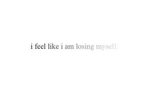 Feeling like перевод. Im losing myself. I feel myself good. I feel like i'm losing myself. Feel like предложения.