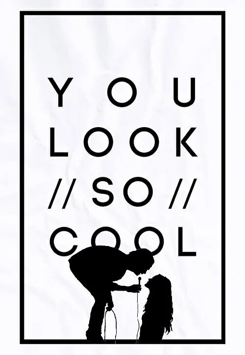 You know you look so good. The 1975 Robbers. You are so cool картинка. Картинки you look so cool. You cool картинка.