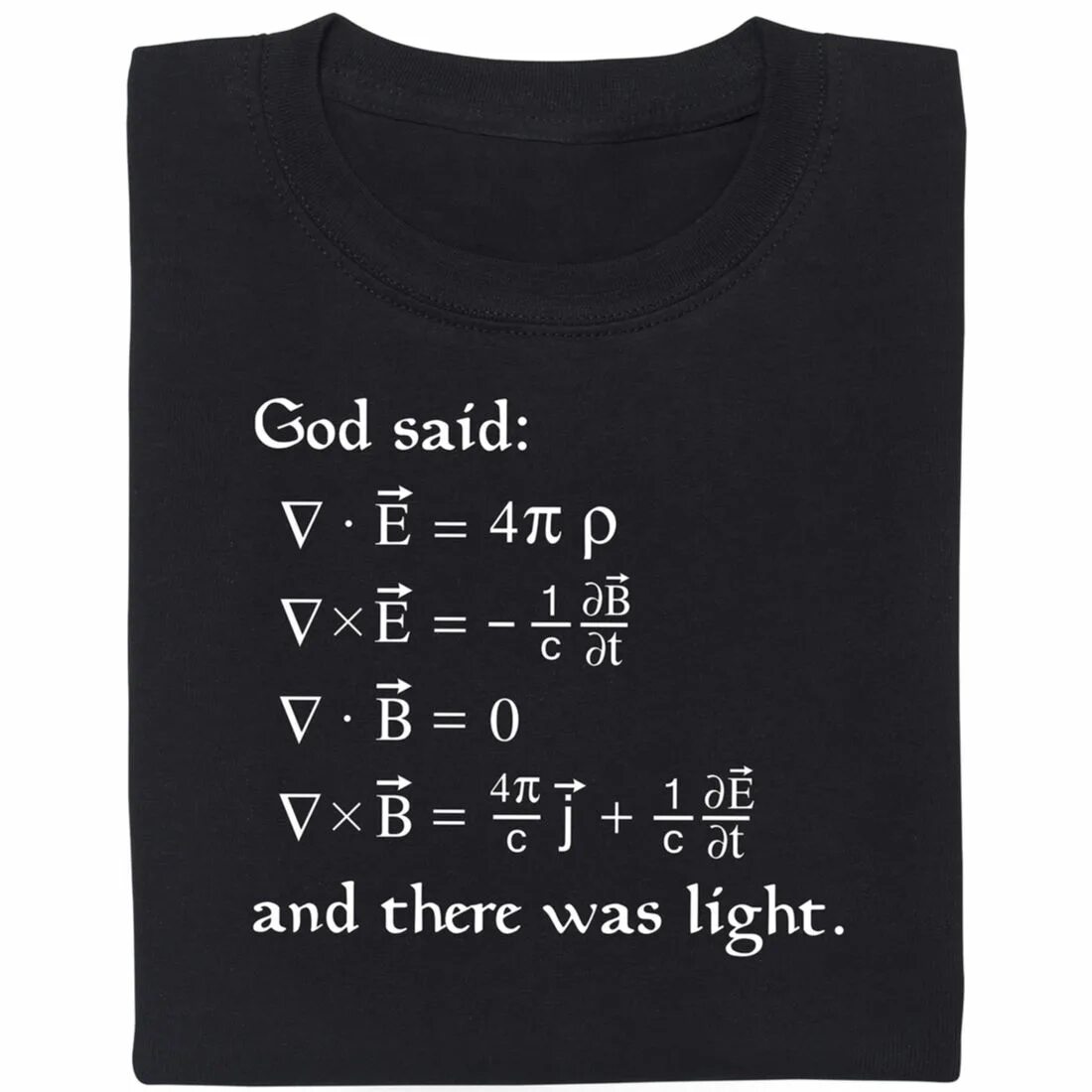 There is light in us. And God said and there was Light футболка. And there was Light. And God said and there was Light. God said уравнения Максвелла.