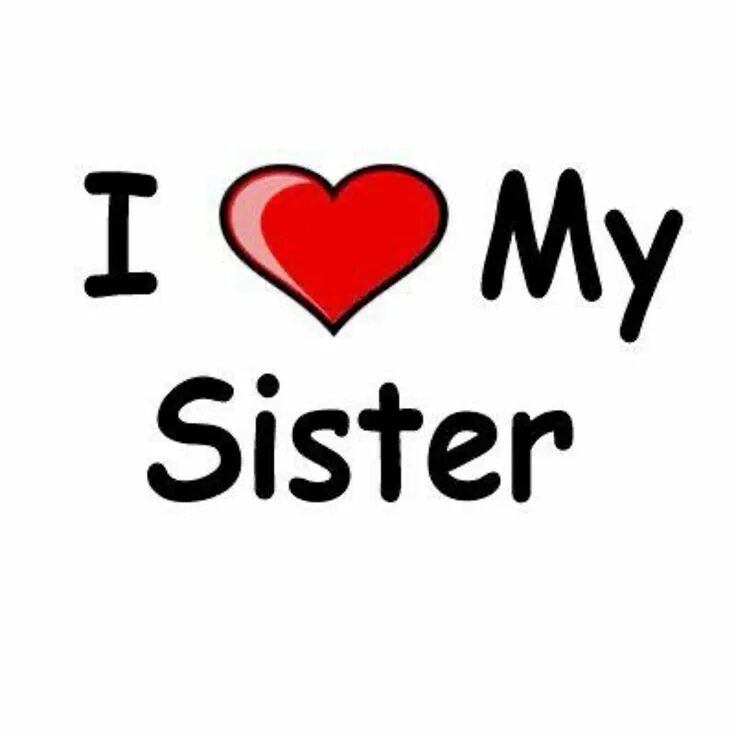 My sister students. Систер. My sister надпись. Надпись i Love sister. Картинка my sister.