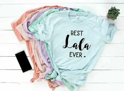 Soft Best Lala Ever Shirt / Customized Name Upon Request / Shirts for Aunts...