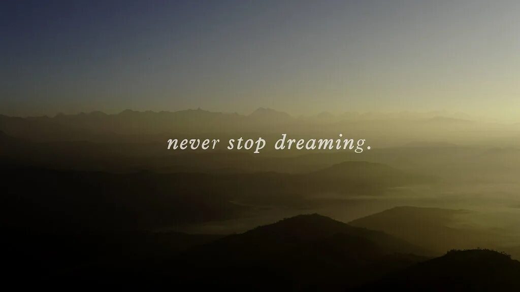 Never dreamed перевод. Never stop Dreaming. Never stop Dreaming картинки. Never stop надпись. Don't stop Dreaming.