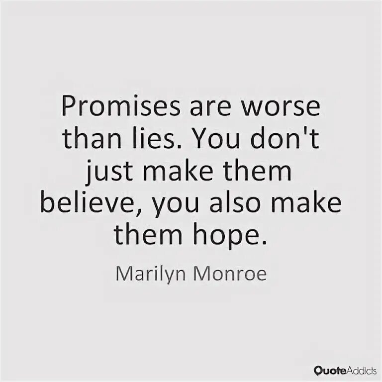 Promises made promises kept. Break your promises keep your lies broken promises.