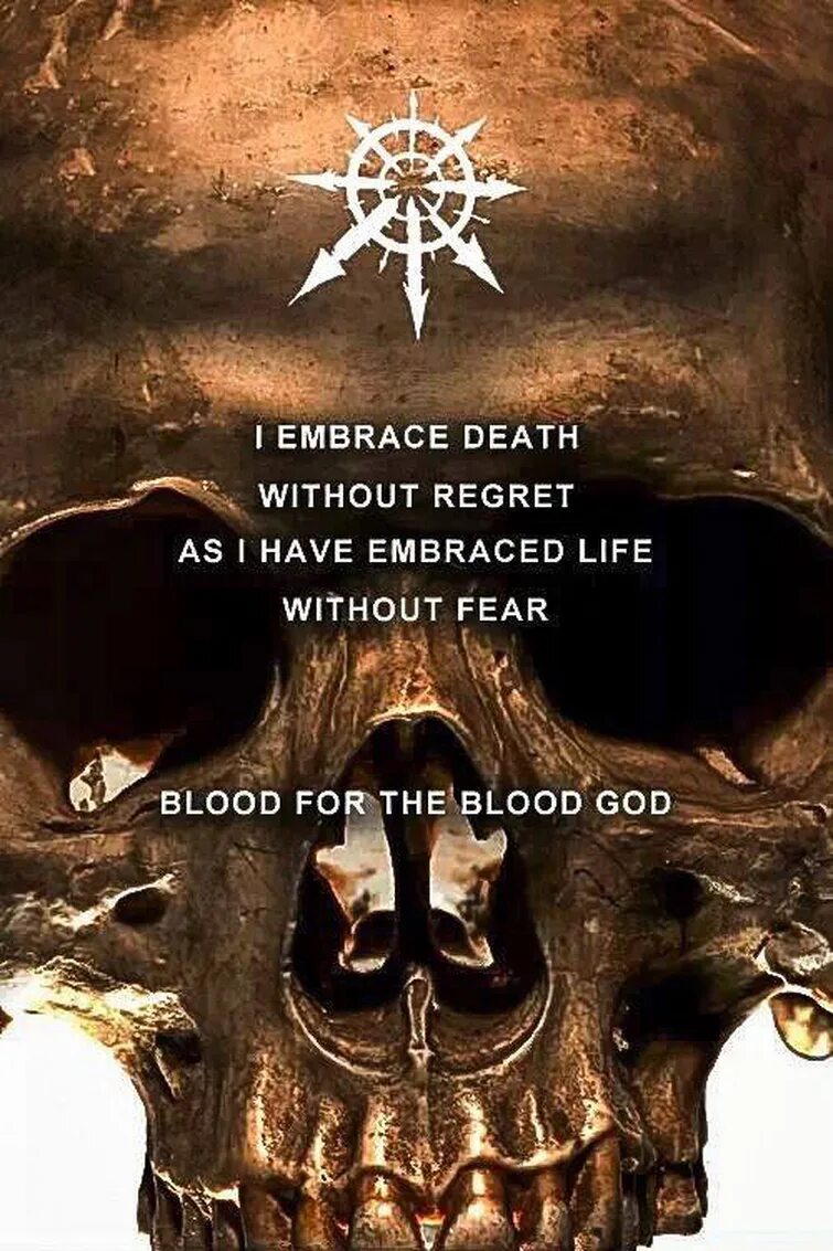 Without regrets. Skulls for the Skull Throne. Blood for the Blood God Skulls for the Skull Throne. Embrace the Death. С нами Бог череп.