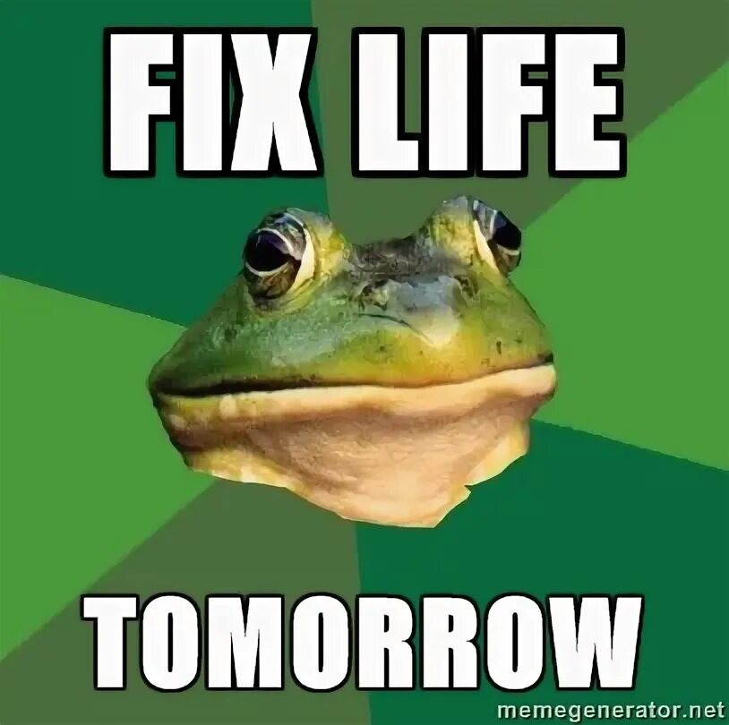 Life tomorrow.