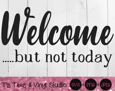 Welcome Svg, Funny Welcome Svg, Welcome But Not Today Svg, Doormat Svg.