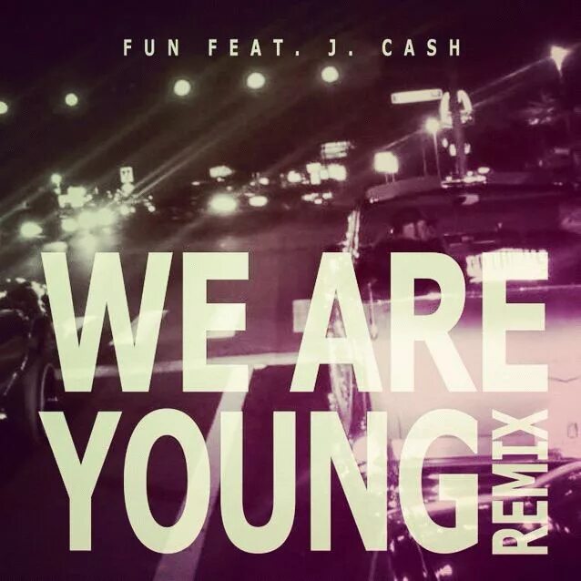 Fun we are young. Fun. We are young feat. Janelle Monáe. Today we are young. We are young песня. Знаешь ремикс слушать