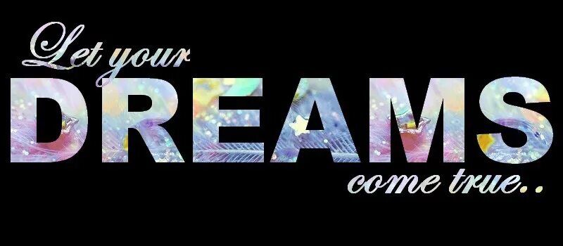 I wish all your dreams come true. Dreams come true картинки. all dreams. dreams come true надпись. надпись dreams come true для фотошопа.