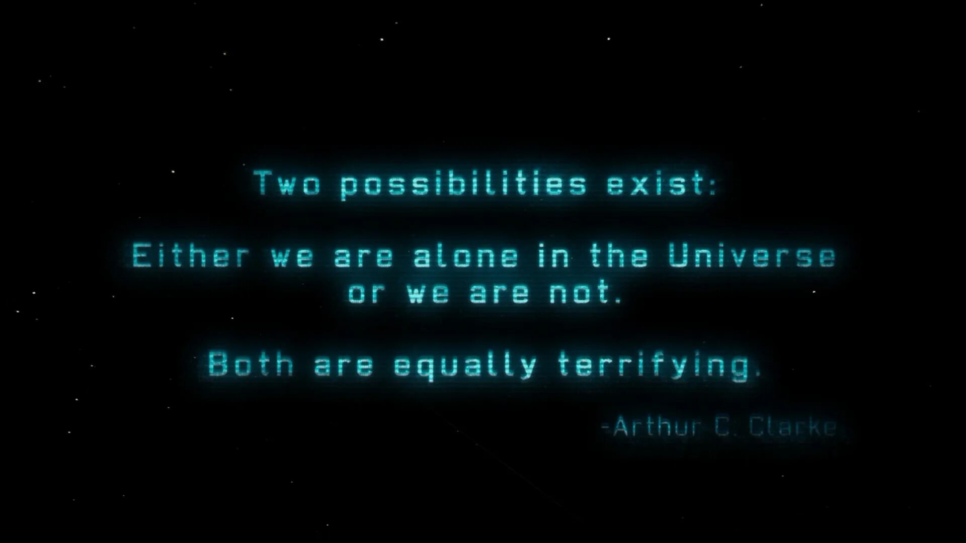 Are exist. Цитаты Артура Кларка. Arthur c. Clarke цитата. Мы либо одиноки во Вселенной либо нет. ХСОМ two possibilities exist.
